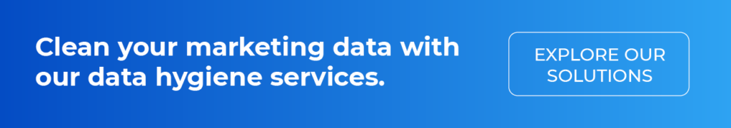 Clean your marketing data with our data hygiene services. Explore our solutions.