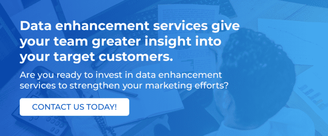 Contact us today to learn more about our data enhancement services.