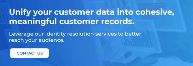 Unify your customer data into cohesive, meaningful customer records. Leverage our identity resolution services to better reach your audience. Click here to contact us.