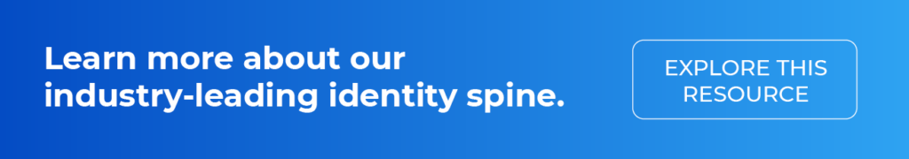 Learn more about our industry-leading identity spine. Click here to explore this resource.