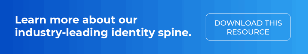 Learn more about our industry-leading identity spine. Click here to download this resource.