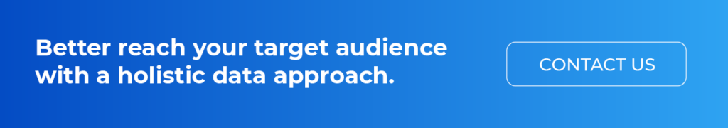 Better reach your target audience with a holistic data approach. Contact us.