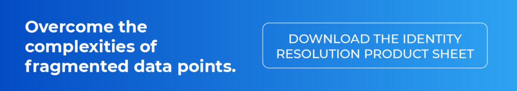 Overcome the complexities of fragmented data points. Download The Identity Resolution Product Sheet.